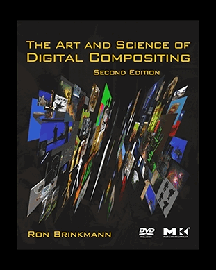 The Art and Science of Digital Compositing. Second Edition. Ron Brinkmann
